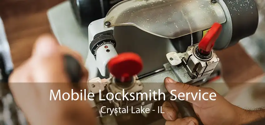 Mobile Locksmith Service Crystal Lake - IL
